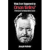 What Ever Happened to Orson Welles?: A Portrait of an Independent Career
