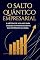 Livro O Salto Quântico Empresarial: O método de 6 pilares para crescer exponencialmente sua empresa em 24 meses