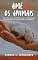 Livro AME + OS ANIMAIS: ELES TÊM ALMA, SENTIMENTOS, CONSCIÊNCIA E UM DESTINO EM COMUM COM OS HUMANOS