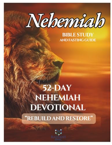 Nehemiah Bible Study And Fasting Guide: 52-Day Nehemiah Devotional & Journal