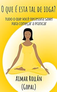 Livro O que é esa tal de ioga? Tudo o que você precisa saber para começar a praticar