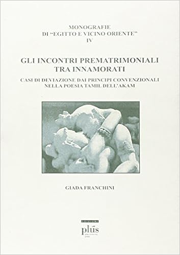 Gli Incontri Prematrimoniali Tra Innamorati Casi Di Deviazione Dai Principi Convenzionali Nella Poesia Tamil Dell Akam Amazon Com Books