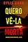 Livro Quero Vê-la Morta (Série Mia North: Thriller de Suspense do FBI — Livro Seis)