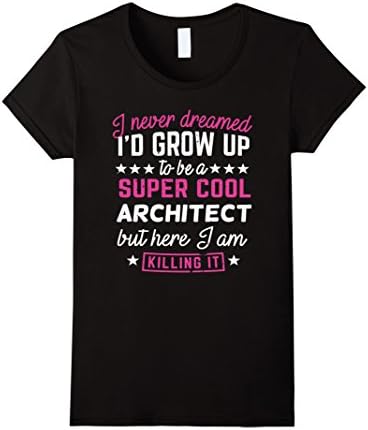 Women's Architect Shirts I Never Dreamed Funny Architecture Gift Tee XL Black