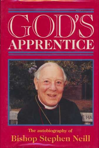 God's apprentice: The autobiography of Stephen Neill by Stephen Neill (Hardcover)