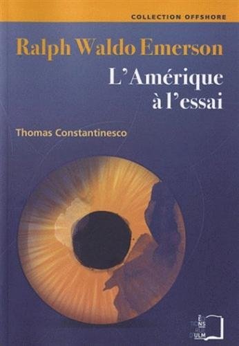 Ralph Waldo Emerson, l'Amérique à l'essai