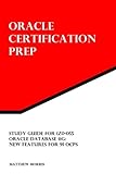 Study Guide for 1Z0-055: Oracle Database 11g: New Features for 9i OCPs: Oracle Certification Prep