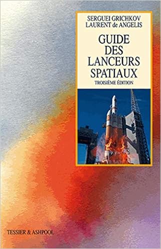 Amazon Fr Guide Des Lanceurs Spatiaux 3e Edition Grichkov Serguei De Angelis Laurent Livres
