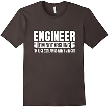 Mens Engineer I'm Not Arguing TShirt- Cool Engineer Tee Shirt Medium Asphalt