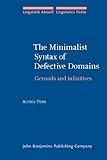 The Minimalist Syntax of Defective Domains : Gerunds and Infinitives, Pires, Acrisio, 9027233624