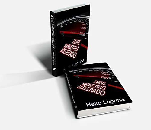 Email Marketing Acelerado: Aprende Verdadero EMAIL MARKETING, No SPAM Marketing
