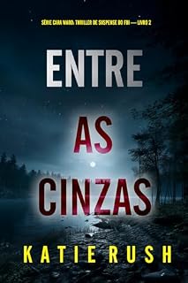 Livro Entre as Cinzas (Série Cara Ward: Thriller de Suspense do FBI — Livro 2)