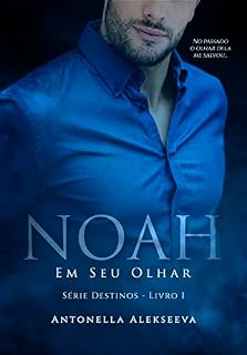 Livro NOAH: Em Seu Olhar (Série Destinos Livro 1)