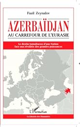 Azerbaïdjan, au carrefour de l'Eurasie