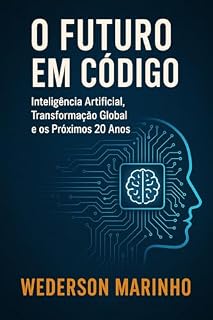 Livro O Futuro em Código: Inteligência Artificial, Transformação Global e os Próximos 20 anos