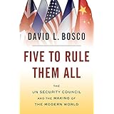 Five to Rule Them All: The UN Security Council and the Making of the Modern World