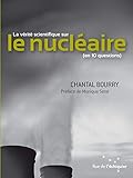 La vérité scientifique sur le nucléaire (en 10 questions) by 