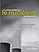 La vérité scientifique sur le nucléaire (en 10 questions) by 
