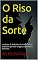 Livro O Riso da Sorte: ombros. E debaixo da mesa havia aquelas pernas longas, esbeltas e bonitas.