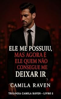 Livro Ele Me Possuiu, Mas Agora É Ele Quem Não Consegue Me Deixar Ir (Entre o Prazer e o Perigo Livro 2)
