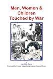 Men, Women and Children Touched By War by Harold E. Davis