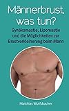 Image de Männerbrust, was tun?: Alles über Männerbrüste und wie Sie sie loswerden können (German Edition)