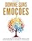Livro Domine suas Emoções: Um Guia Definitivo para Positividade e Controle Emocional