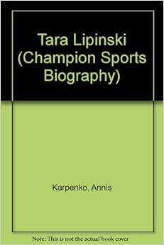 Tara Lipinski (Champion Sport Biographies) Tara Lipinski (Champion Sport Biographies)