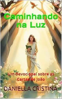 Livro Caminhando na Luz : Um Devocional sobre as Cartas de João