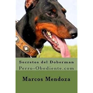 Secretos del Doberman: Perro-Obediente.com (Spanish Edition)