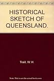 Front cover for the book Historical sketch of Queensland by W. H. Traill