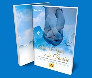 Livro Código do Amor e do Paraíso: O homem precisa amar para valorizar a sua existência