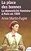 La place des bonnes : La domesticité féminine à Paris en 1900 by Anne Martin-Fugier