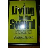 Living by the Sword: America and Israel in the Middle East, 1968-87