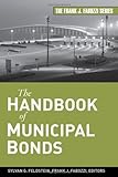 The Handbook of Municipal Bonds (Frank J. Fabozzi Series), Sylvan G. Feldstein, Frank J. Fabozzi CFA, 0470108754