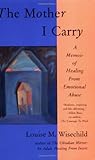 The Mother I Carry: A Memoir of Healing from Emotional Abuse