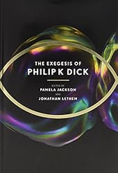 The Exegesis of Philip K. Dick