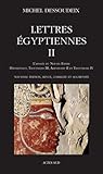 Lettres égyptiennes : Tome 2, L'apogée du Nouvel Empire ; Hatshepsout, Thoutmosis III ; Amenothep by
