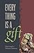Everything is a Gift by