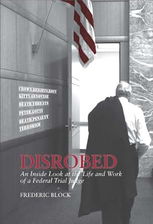 Amazon Com Disrobed An Inside Look At The Life And Work Of A Federal Trial Judge Ebook