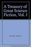 A Treasury of Great Science Fiction, Vol. 1