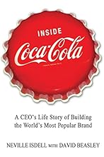 Inside Coca-Cola: A CEO's Life Story of Building the World's Most Popular Brand