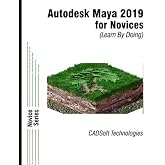 Autodesk Maya 2019 for Novices (Learn By Doing)