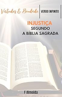 Livro Injustiça - Segundo a Bíblia Sagrada - Comentário bíblico - Virtudes e Bondade