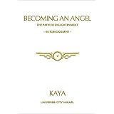 Becoming an Angel, The Path to Enlightenment, Autobiography