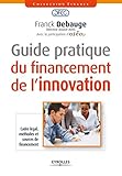 Guide pratique du financement de l'innovation (French Edition) by