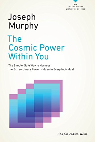 The Cosmic Power Within You: The Simple, Safe Way to Harness the Extraordinary Power Hidden in Every by Joseph Murphy