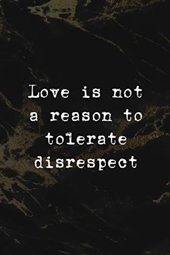 Love Is Not A Reason To Tolerate Disrespect Respect Notebook Journal Composition Blank Lined Diary Notepad 1 Pages Paperback Back Marble Jensen Ak Melanie Amazon Com Books