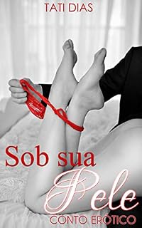 Livro Sob Sua Pele: Conto Erótico