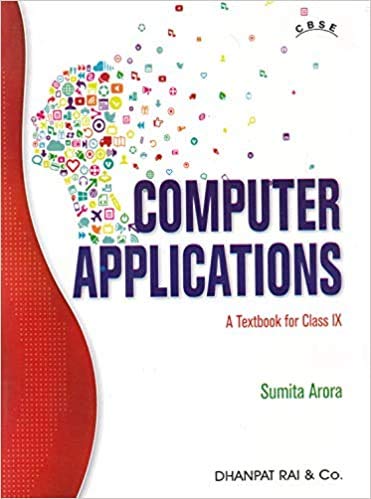 CBSE Class 9 Computer Application Textbook by Sumita Arora CBSE Class 9 Computer Application Textbook by Sumita Arora
